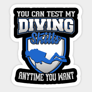 You Can Test My Diving Skills Anytime You Want Sticker